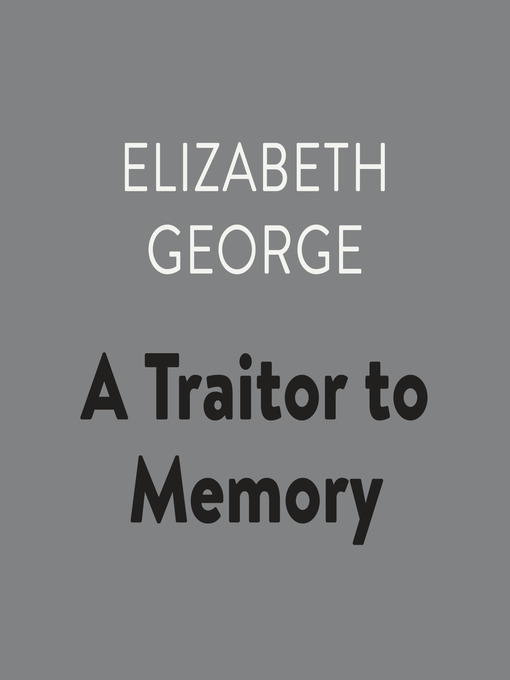 Title details for A Traitor to Memory by Elizabeth George - Available